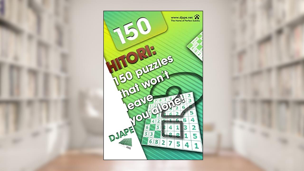 Hitori: 150 puzzles that won't leave you alone!, written by Dj Ape