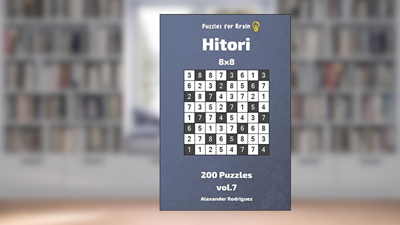 Puzzles for Brain - Hitori 200 Puzzles 8x8 vol. 7, written by Alexander Rodriguez