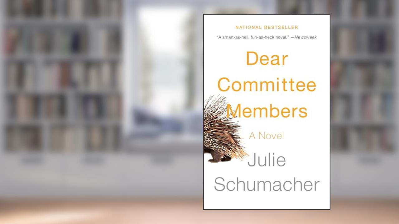 Dear Committee Members (The Dear Committee Trilogy), written by Julie Schumacher