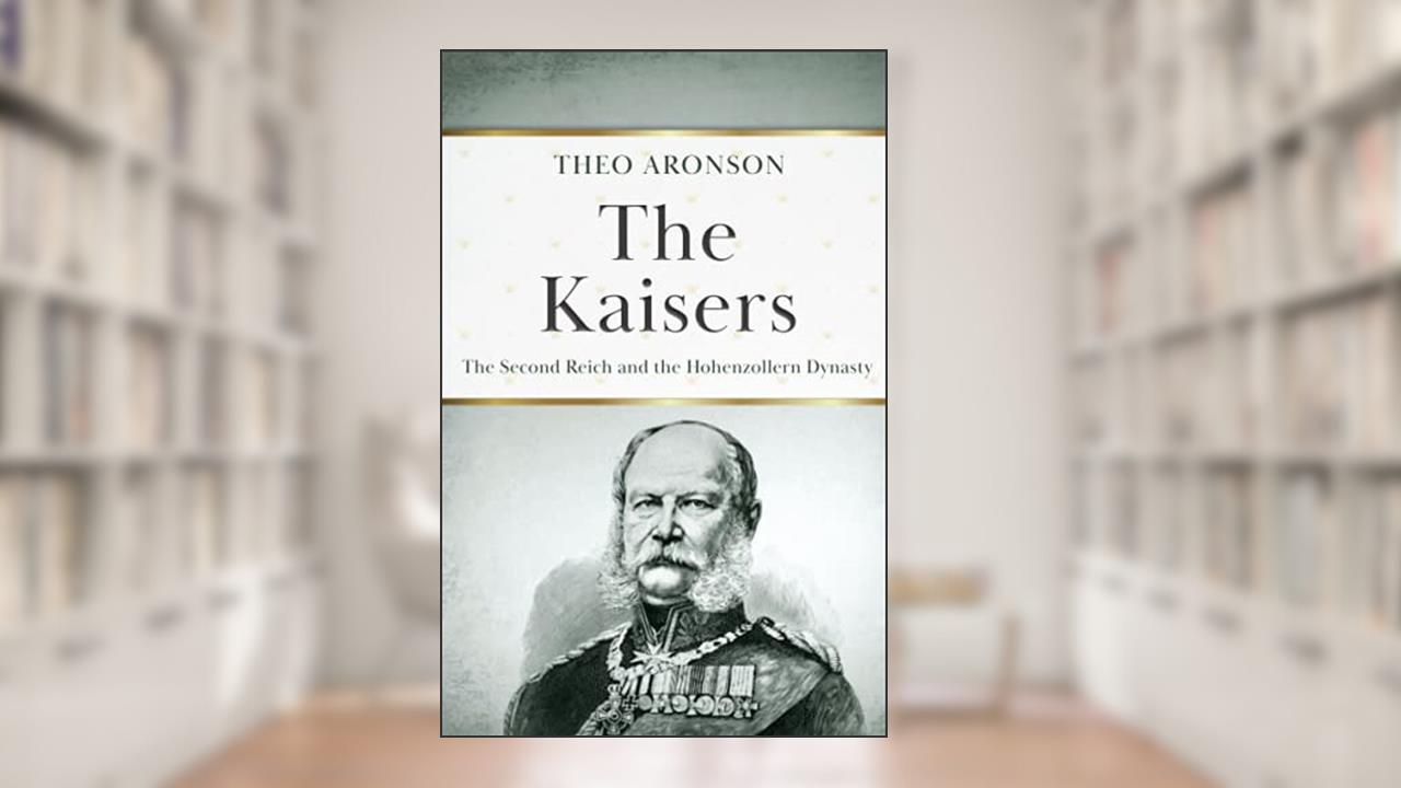 The Kaisers, written by Theo Aronson