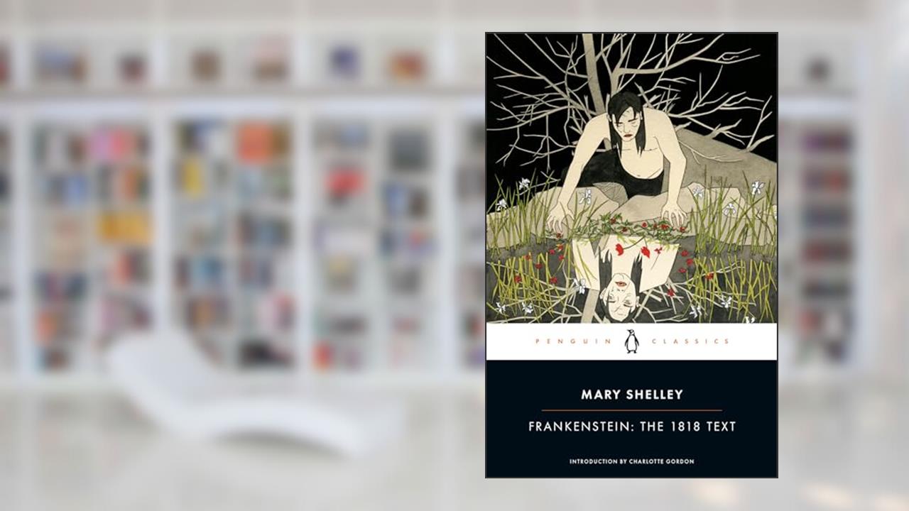 Frankenstein: The 1818 Text (Penguin Classics), written by Mary Shelley