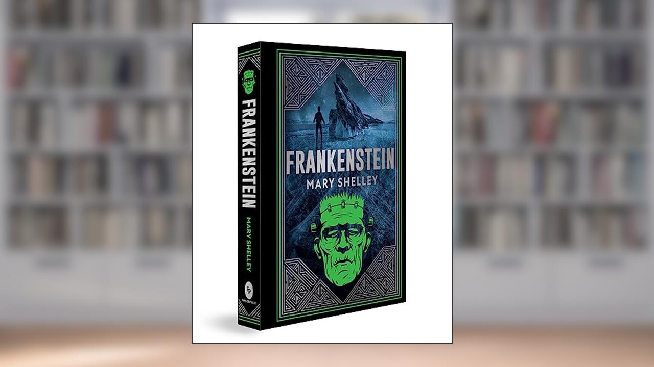 Frankenstein (Deluxe Hardbound Edition), written by Mary Shelley
