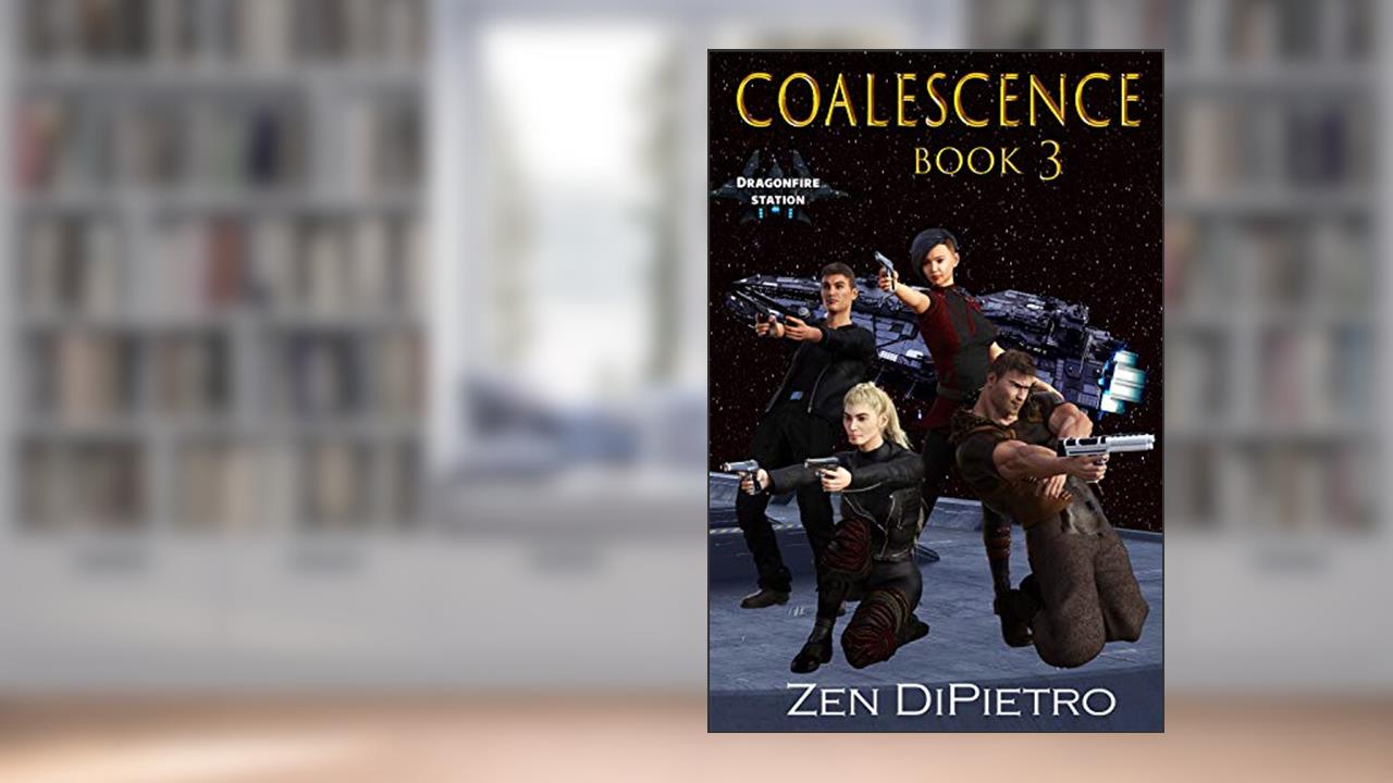 Coalescence (Dragonfire Station Book 3), written by Zen DiPietro