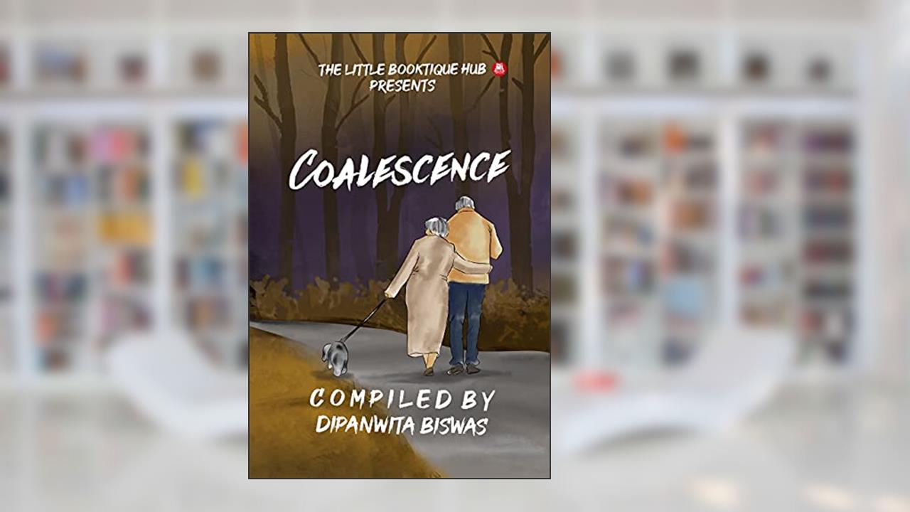 Coalescence, written by Dipanwita Biswas