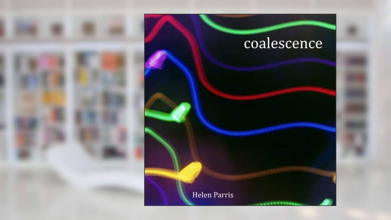Coalescence, written by Helen Parris