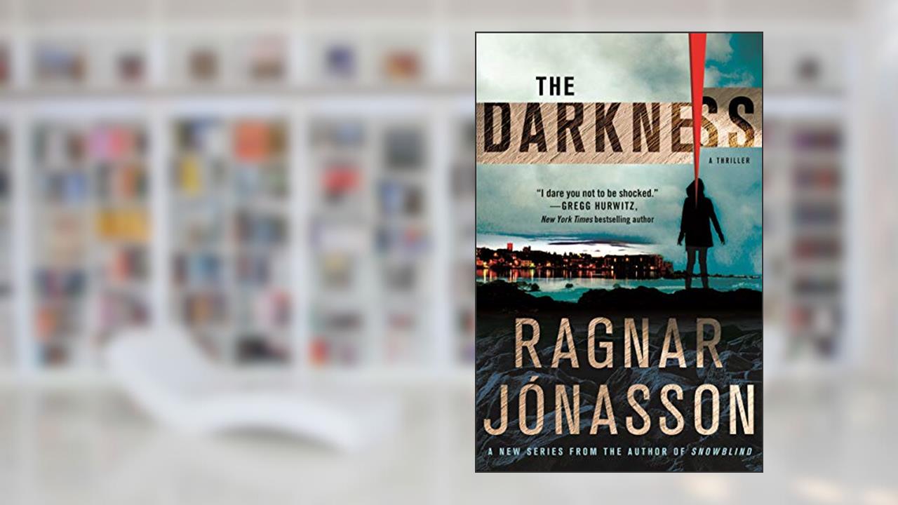 The Darkness: A Thriller (The Hulda Series, 1), written by Ragnar Jónasson