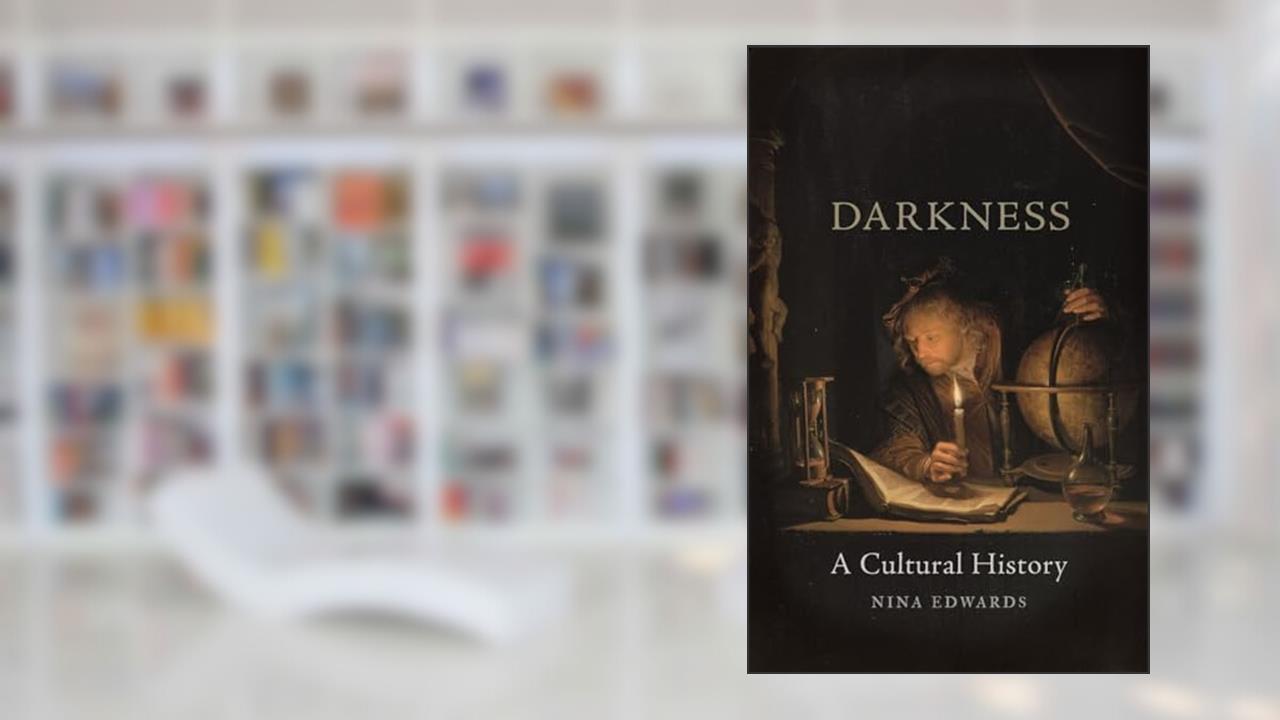 Darkness: A Cultural History, written by Nina Edwards