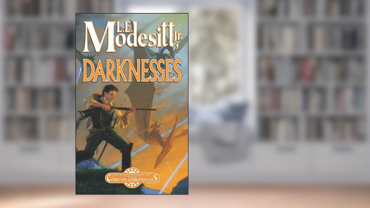 Darknesses: The Second Book of the Corean Chronicles, written by L. E. Modesitt Jr.