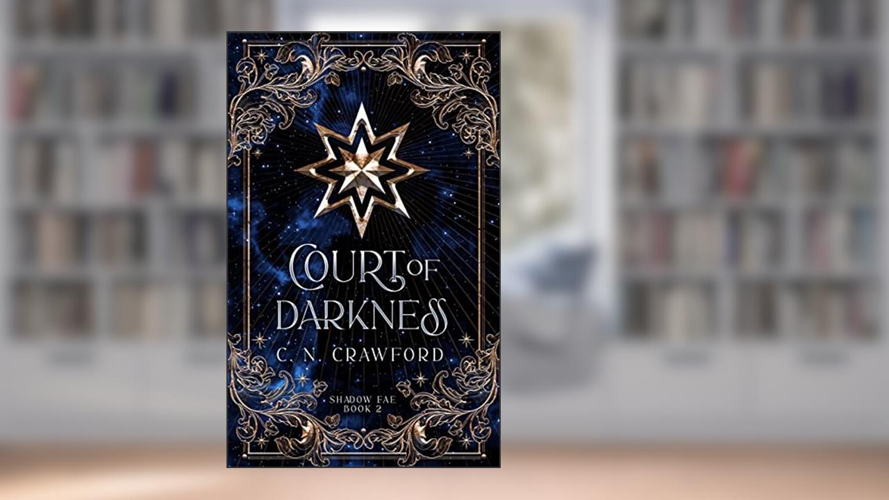Court of Darkness (Shadow Fae Book 2), written by C.N. Crawford
