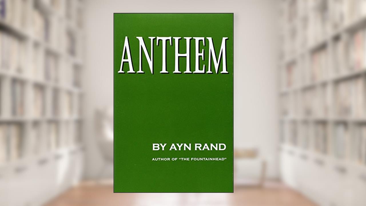 Anthem, written by Ayn Rand