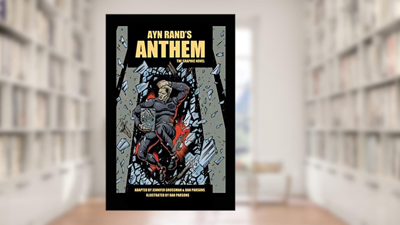 ANTHEM: The Graphic Novel, written by Jennifer Grossman; Daniel Parsons