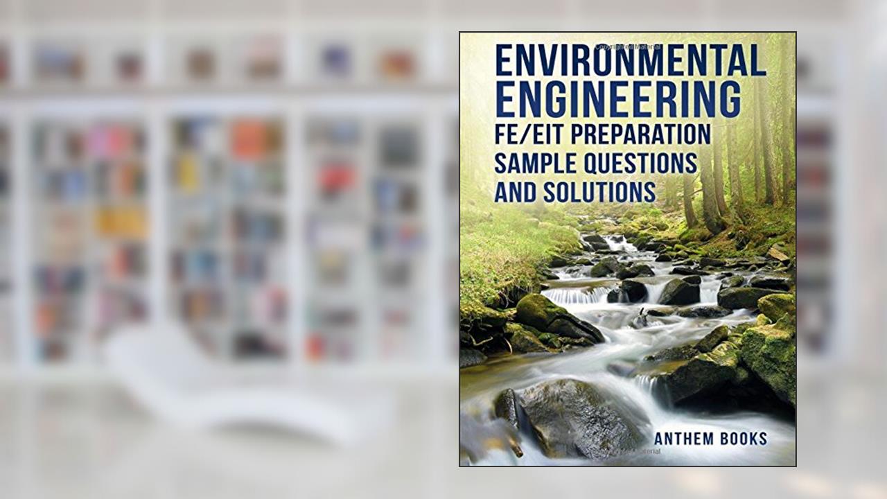 Environmental Engineering FE/EIT Preparation Sample Questions and Solutions, written by Anthem Publishing