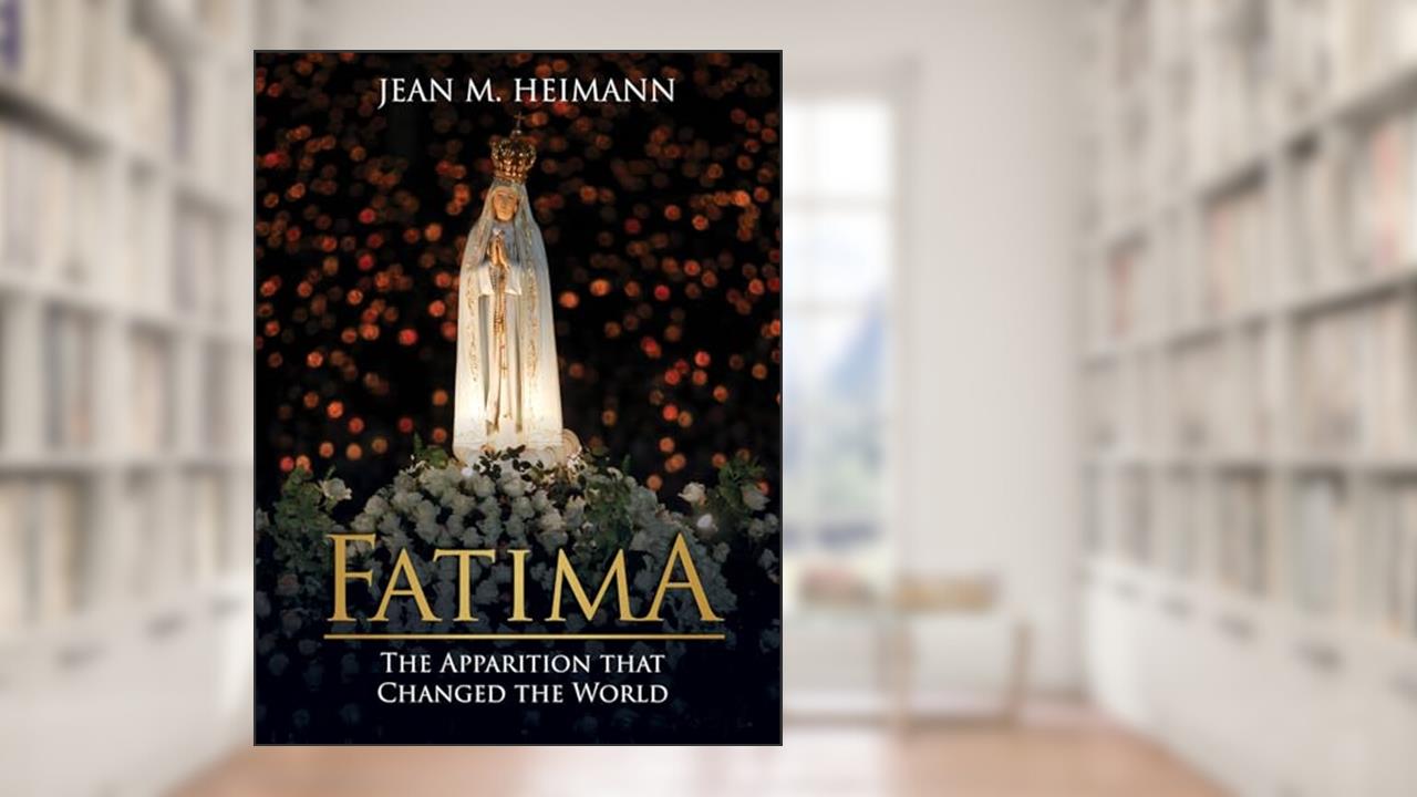 Fatima: The Apparition That Changed the World, written by Jean Heimann