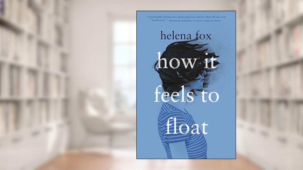 How It Feels to Float, written by Helena Fox