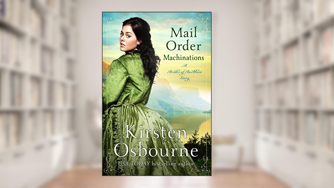 Mail Order Machinations (Brides of Beckham Book 26), written by Kirsten Osbourne