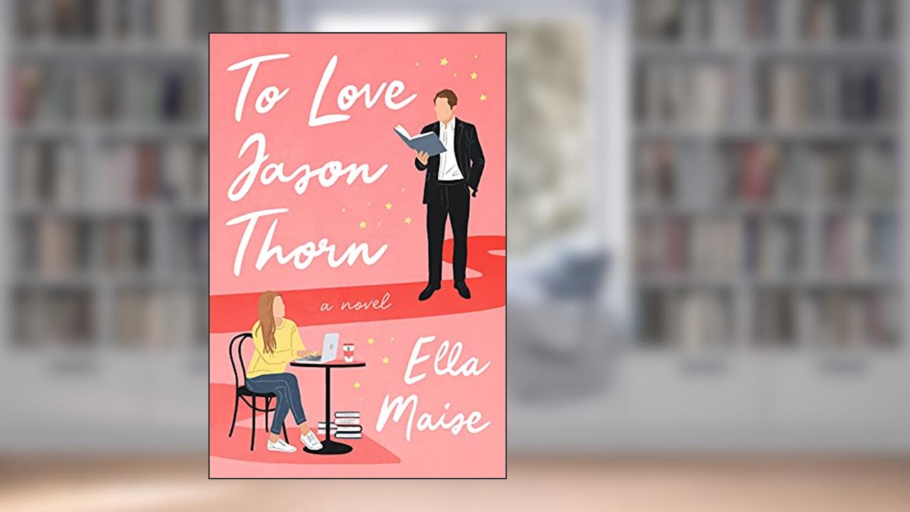 To Love Jason Thorn, written by Ella Maise