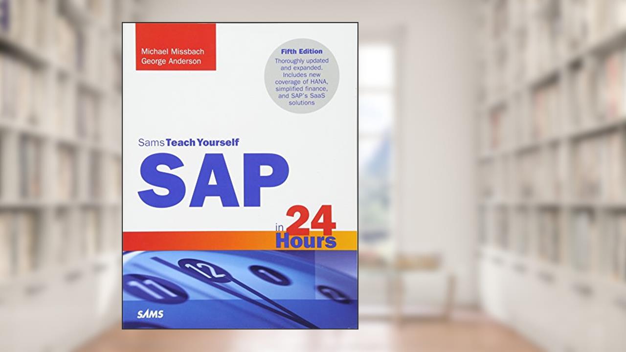 SAP in 24 Hours, Sams Teach Yourself (Sams Teach Yourself in 24 Hours), written by Michael Missbach