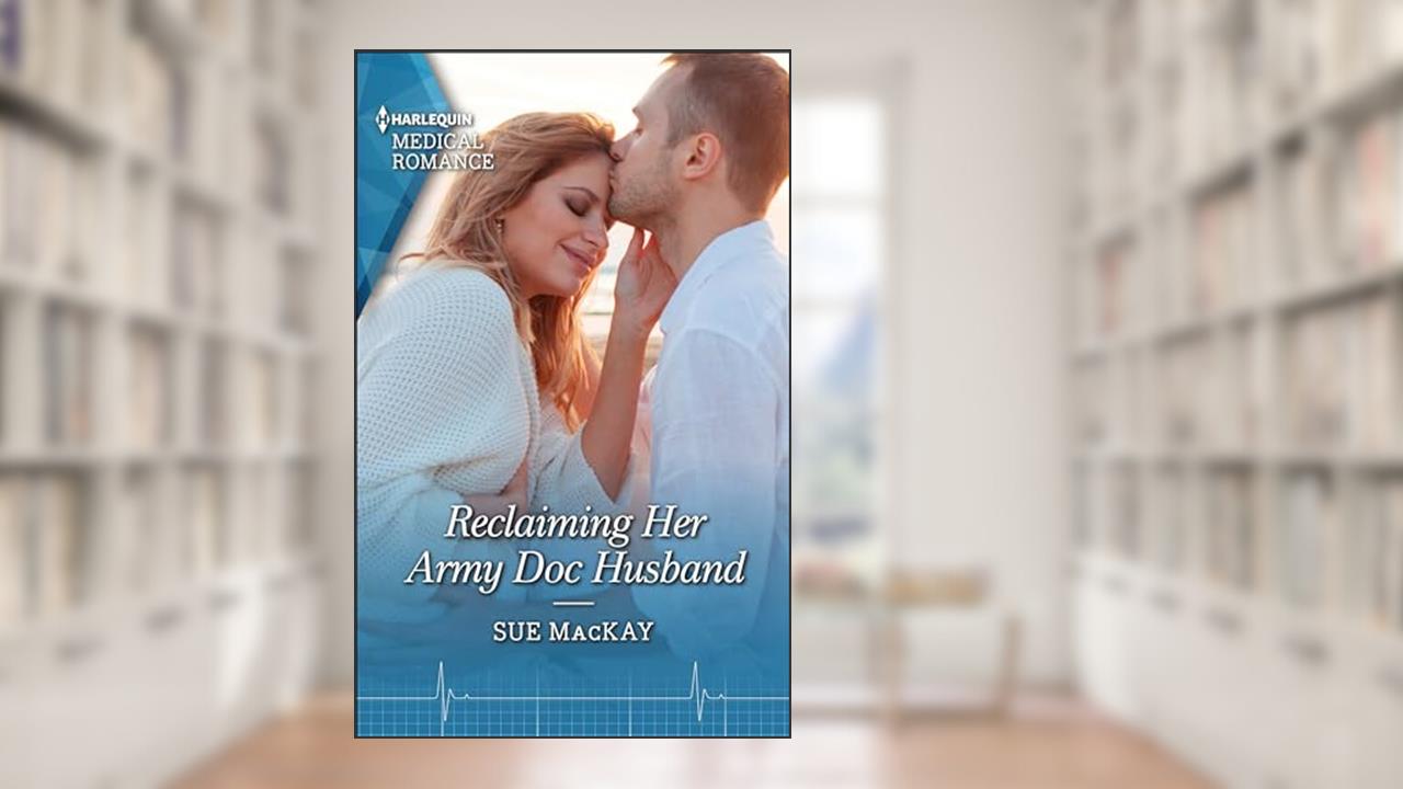 Reclaiming Her Army Doc Husband (Harlequin LP Medical Book 1110), written by Sue MacKay