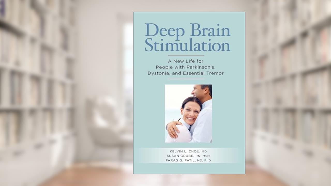 Deep Brain Stimulation: A New Life for People with Parkinson's, Dystonia, and Essential Tremor, written by Kelvin L. Chou MD; Susan Grube RN  MSN; Parag Patil MD  PhD