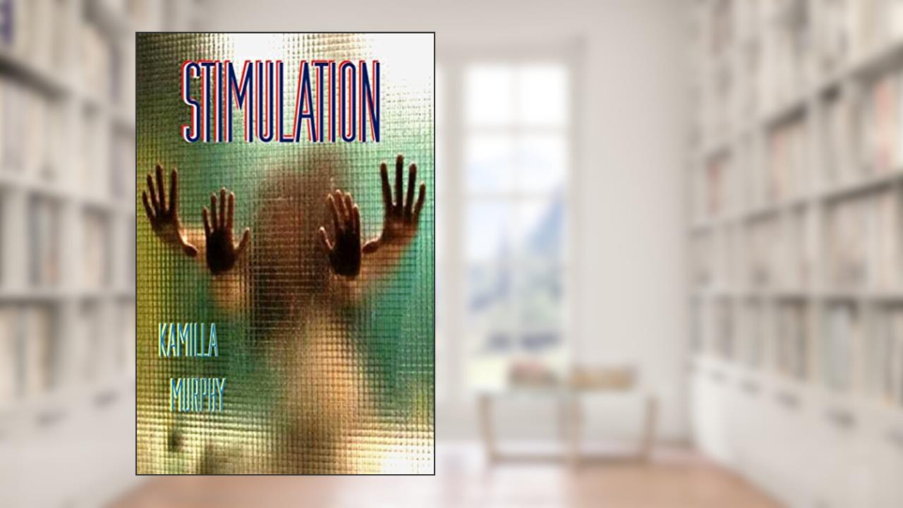 Stimulation, written by Kamilla Murphy