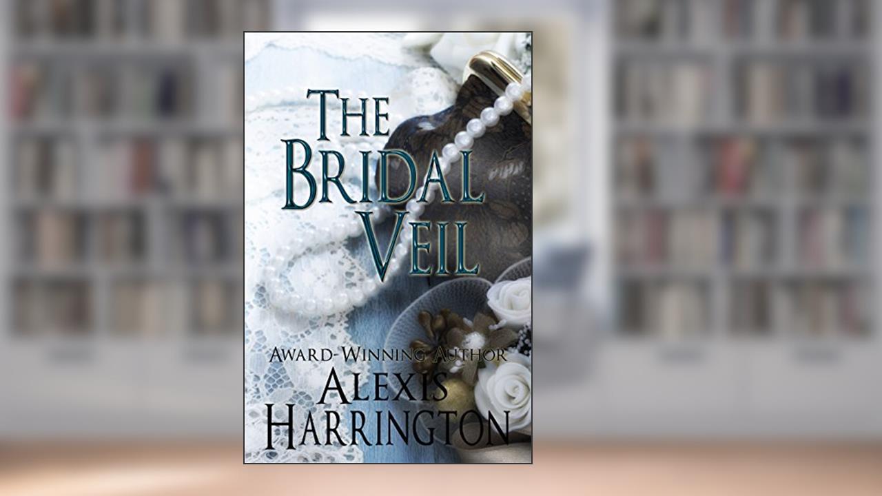 The Bridal Veil, written by Alexis Harrington