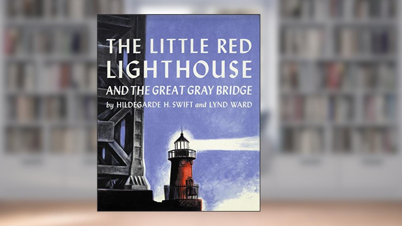 The Little Red Lighthouse and the Great Gray Bridge: Restored Edition, written by Hildegarde H. Swift