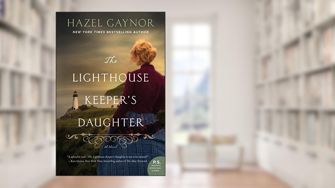 The Lighthouse Keeper's Daughter: A Novel, written by Hazel Gaynor
