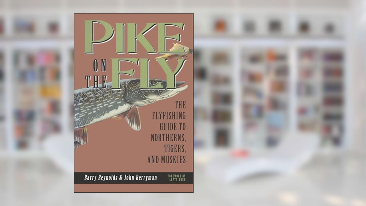 Pike on The Fly: The Flyfishing Guide to Northerns, Tigers, and Muskies (Spring Creek Pr Bk), written by Barry Reynolds; John Berryman