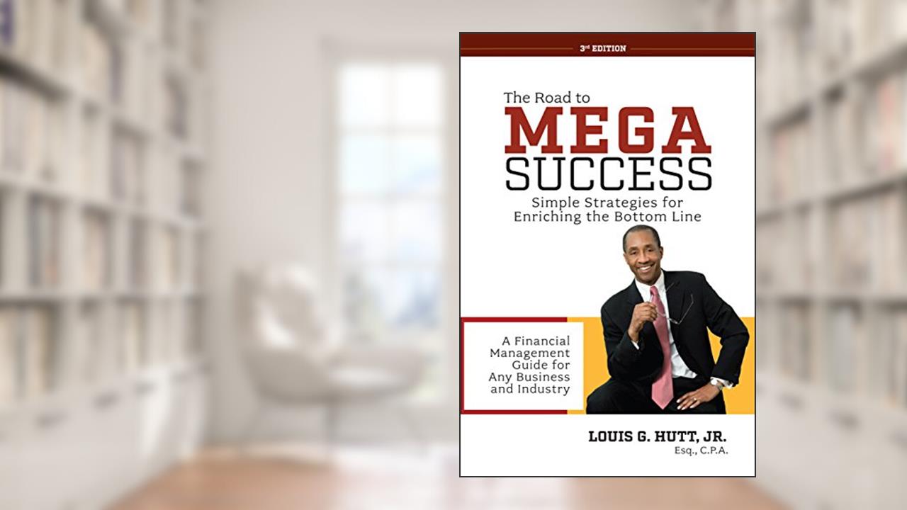 The Road to Mega Success, 3rd Ed., written by Louis G. Hutt; Jr.