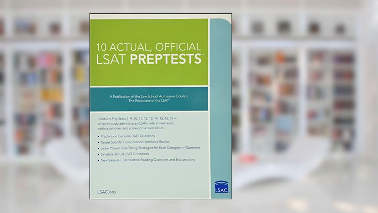 10 Actual, Official LSAT PrepTests, written by Law School Admission Council