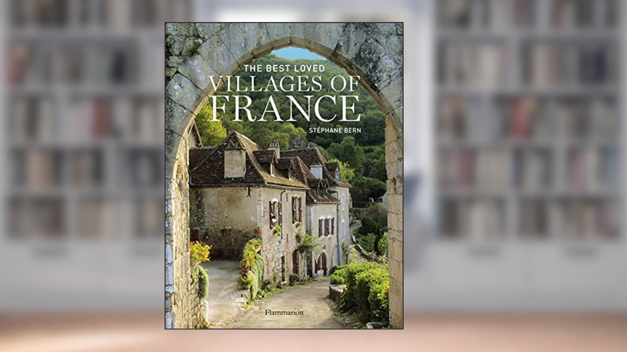 The Best Loved Villages of France, written by Stephane Bern