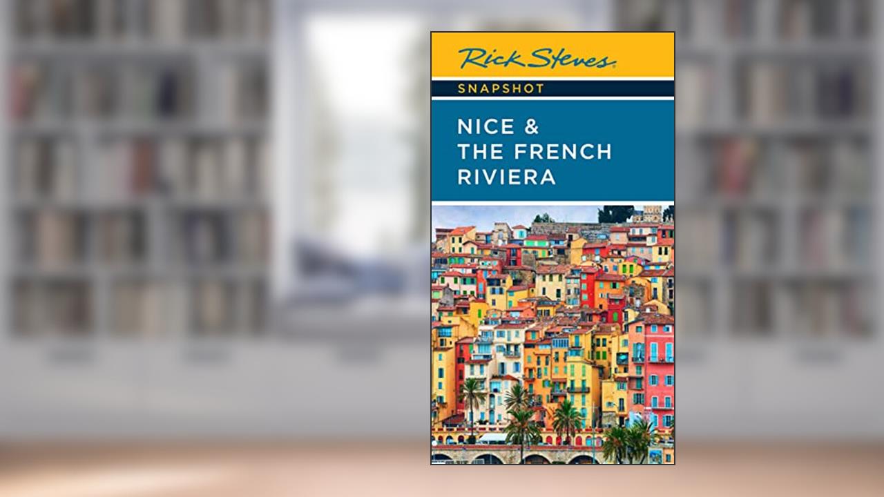 Rick Steves Snapshot Nice & the French Riviera, written by Rick Steves; Steve Smith