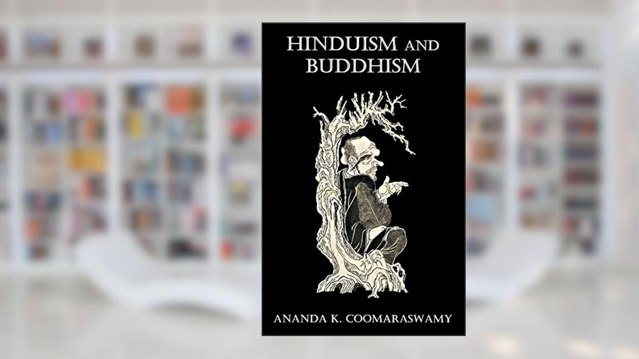Hinduism and Buddhism, written by Ananda Kentish Coomaraswamy