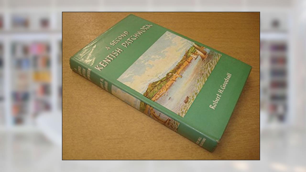 Second Kentish Patchwork, written by Robert H. Goodsall