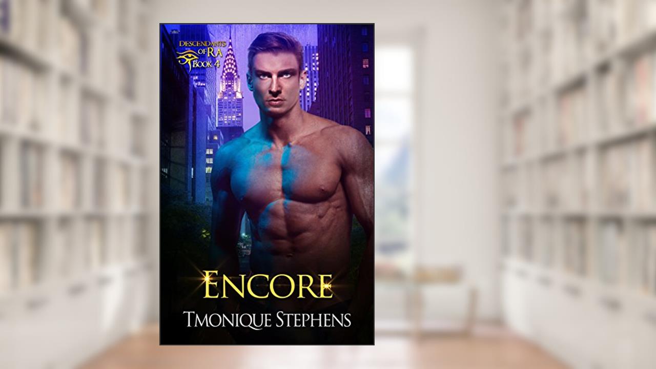 Encore (Descendants of Ra Book 4), written by Tmonique Stephens