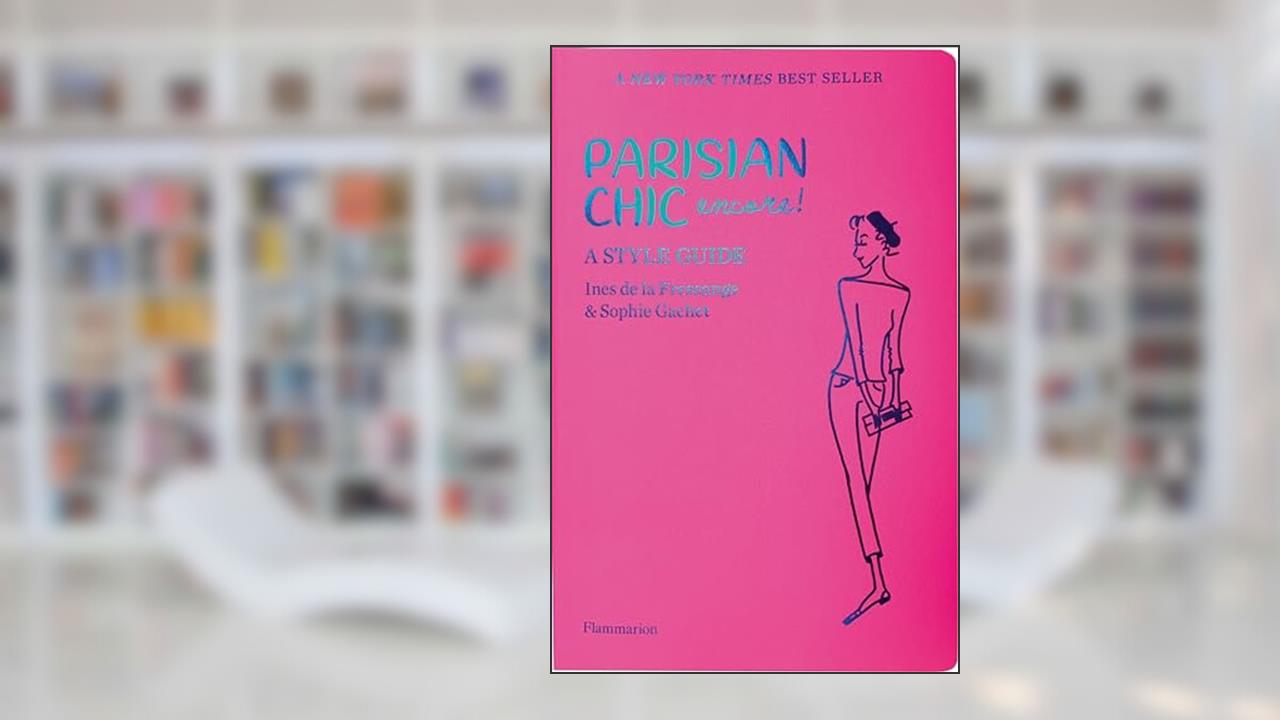 Parisian Chic Encore: A Style Guide, written by Ines de la Fressange; Sophie Gachet