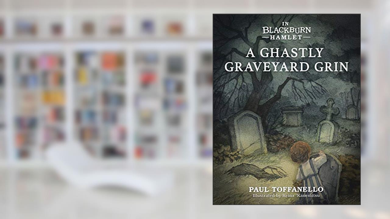 In Blackburn Hamlet Book One: A Ghastly Graveyard Grin, written by Paul Toffanello