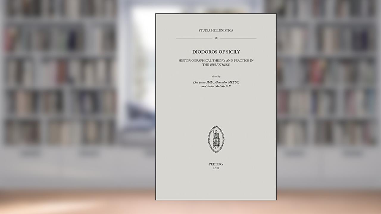 Diodoros of Sicily: Historiographical Theory and Practice in the Bibliotheke (Studia Hellenistica), written by B Sheridan