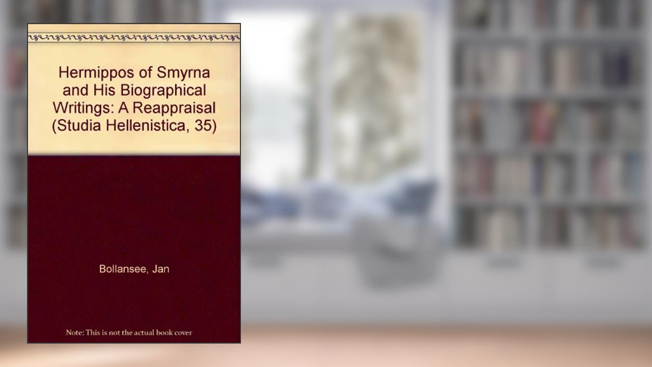 Hermippos of Smyrna... (Studia Hellenistica), written by J Bollansee