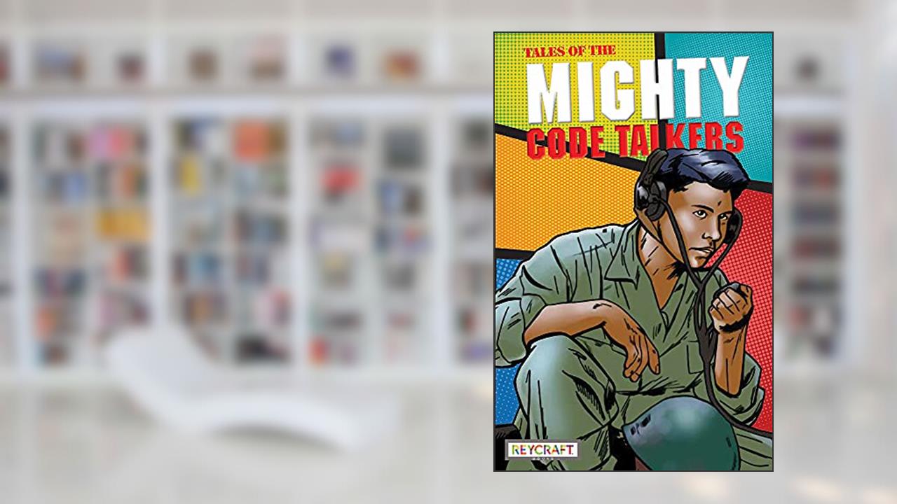 Tales of the Mighty Code Talkers, written by Lee Francis III; Lee Francis IV