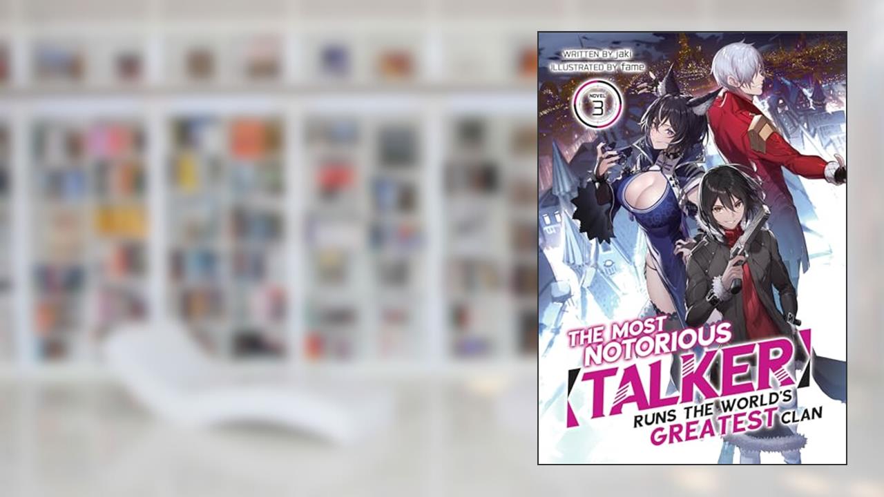 The Most Notorious "Talker" Runs the World's Greatest Clan (Light Novel) Vol. 3, written by Jaki
