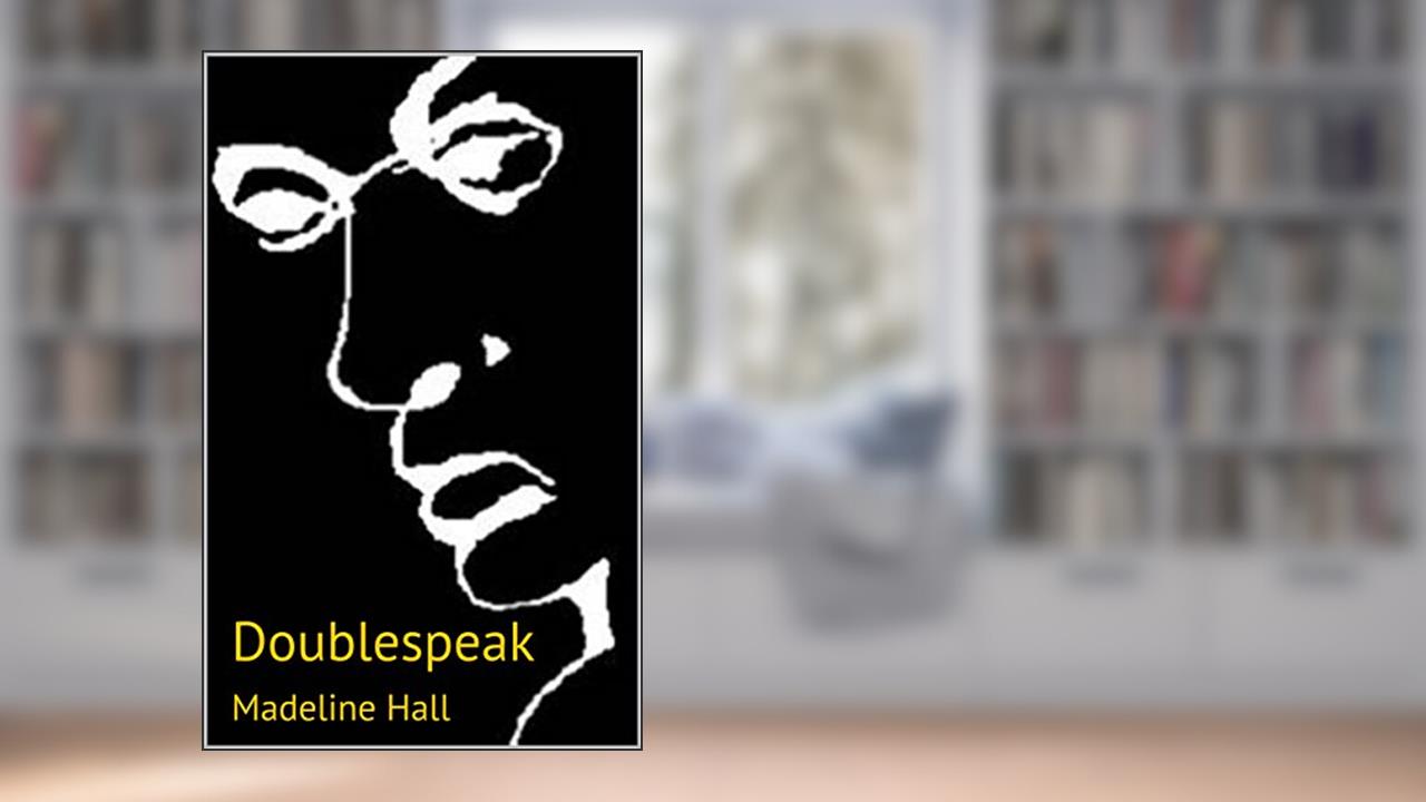 Doublespeak, written by Madeline Hall