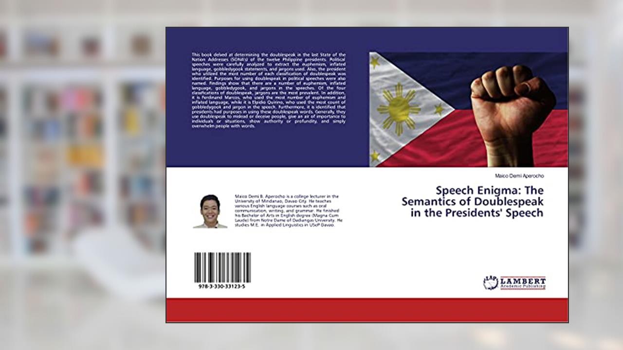 Speech Enigma: The Semantics of Doublespeak in the Presidents' Speech, written by Maico Demi Aperocho