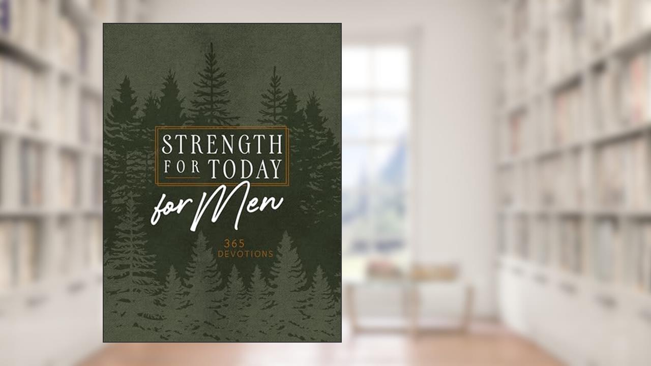Strength for Today for Men: 365 Devotions (Ziparound Devotionals), written by BroadStreet Publishing Group LLC