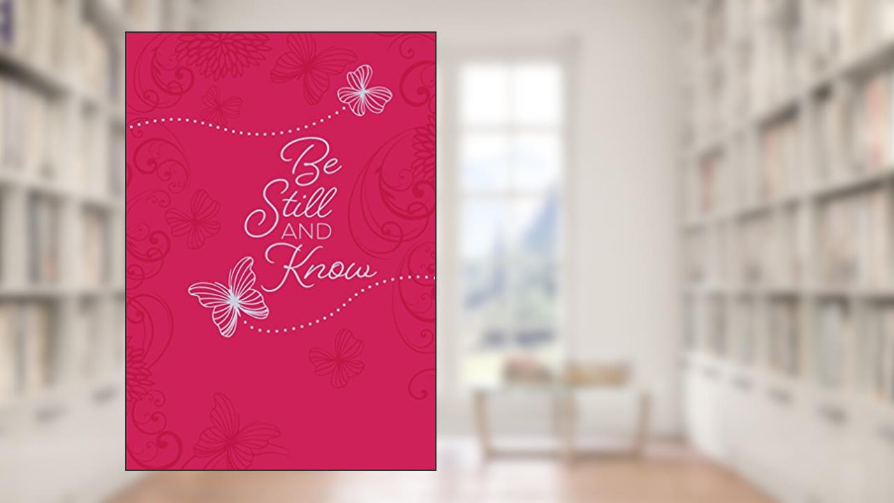 Be Still and Know: 365 Daily Devotions, written by Broadstreet Publishing Group LLC