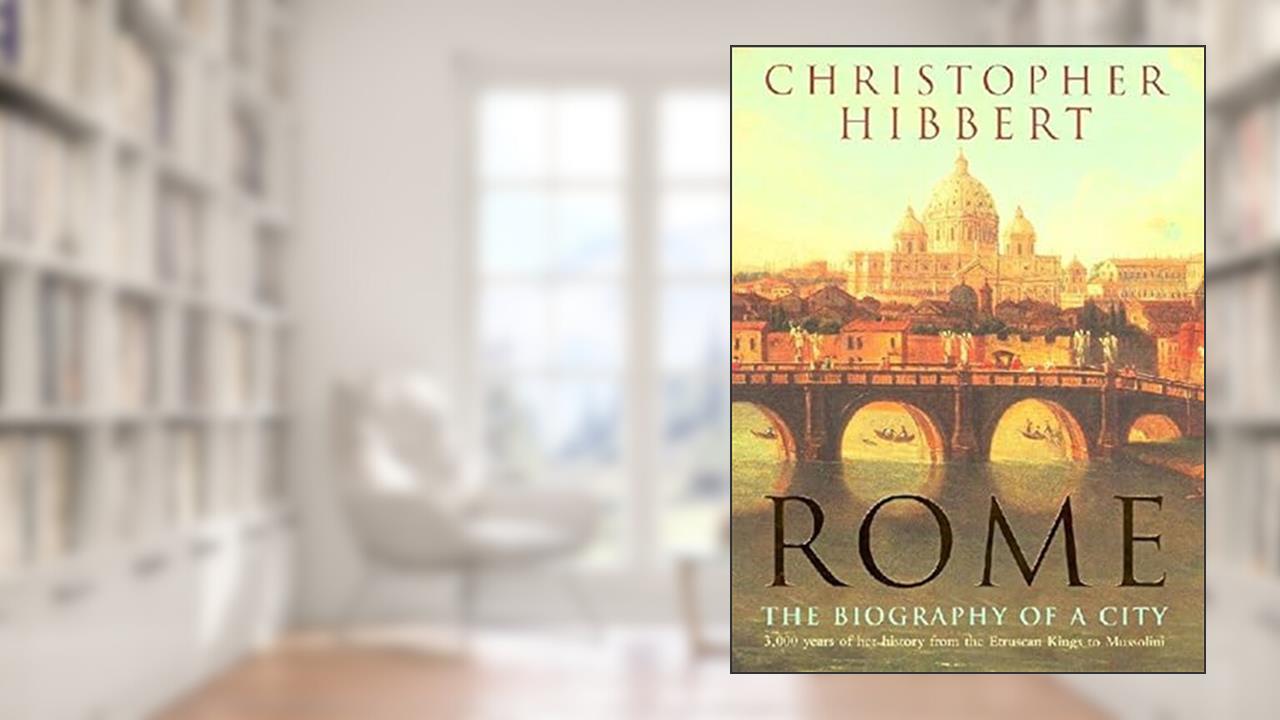 Rome: The Biography of a City, written by Christopher Hibbert