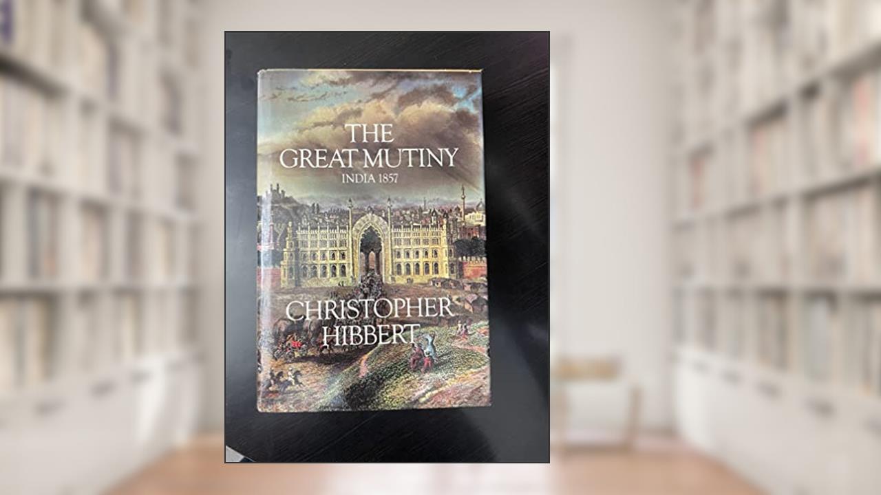 The Great Mutiny, written by Christopher Hibbert