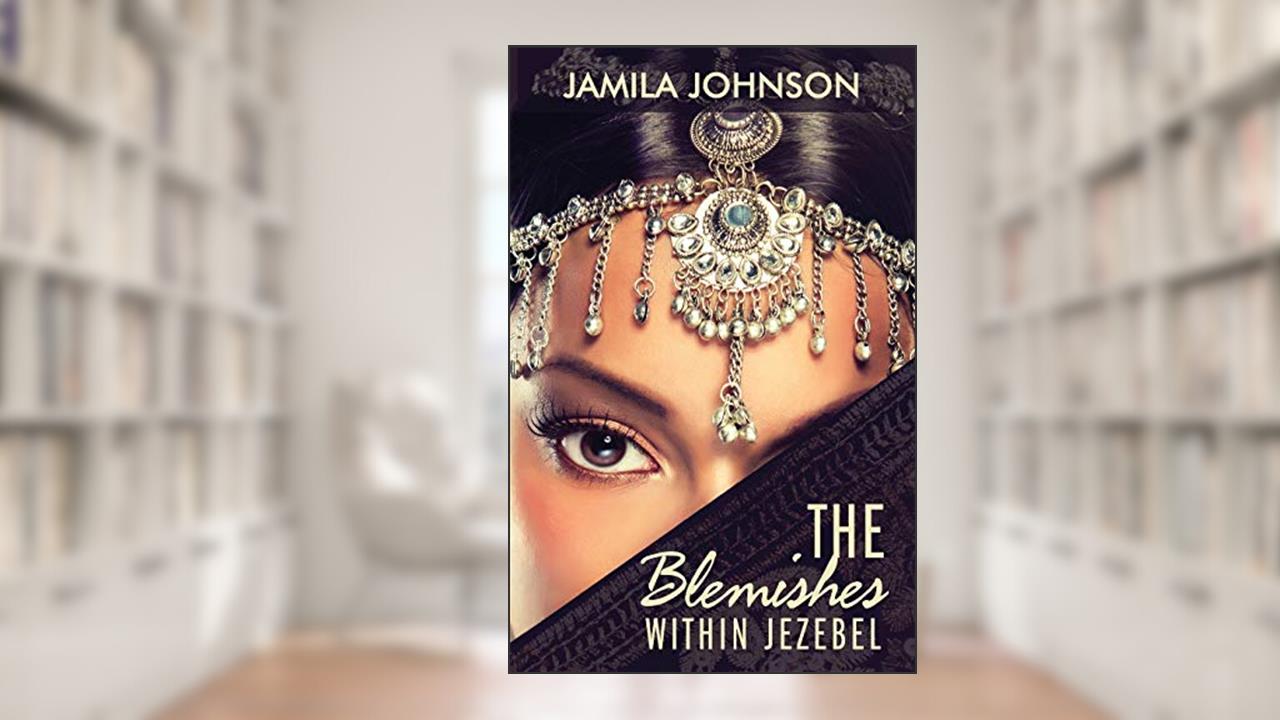 The Blemishes within Jezebel, written by Jamila Johnson