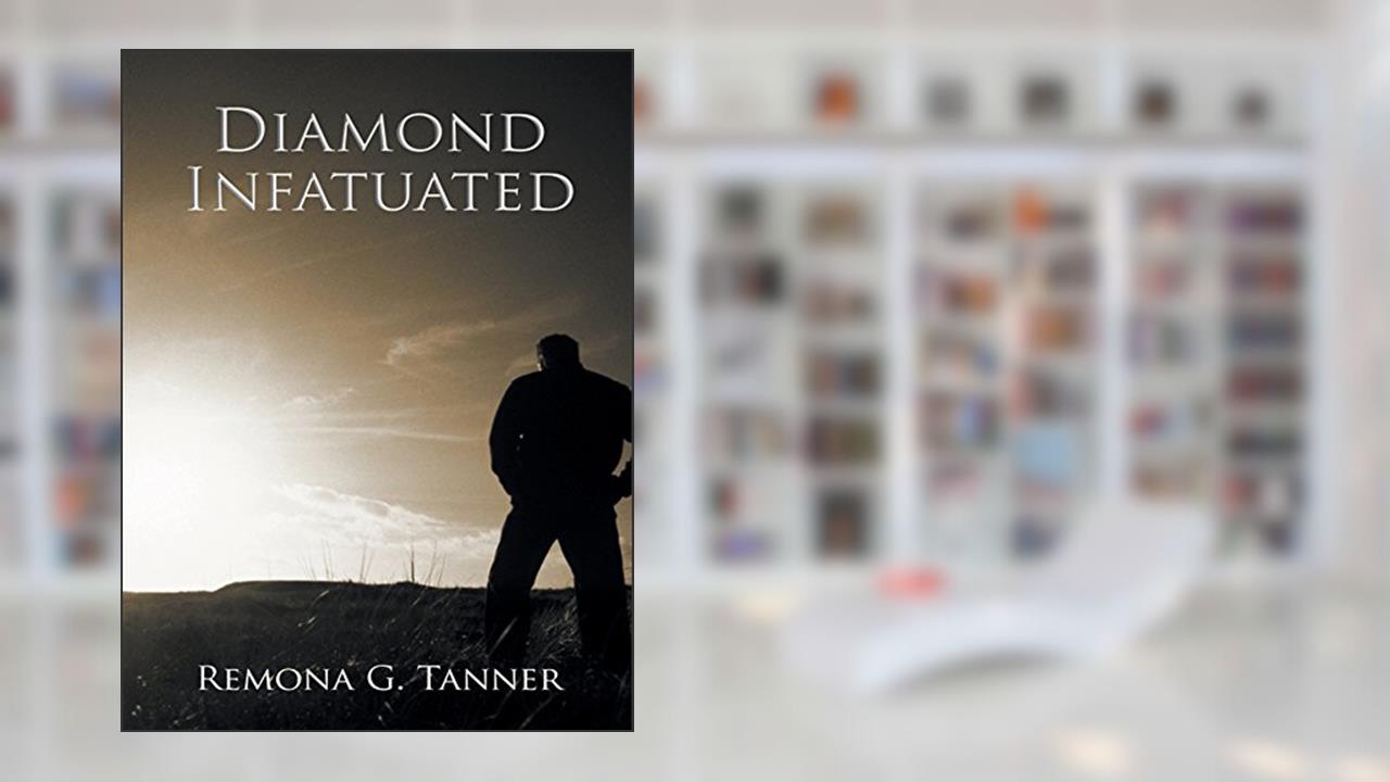 Diamond Infatuated, written by Remona G. Tanner