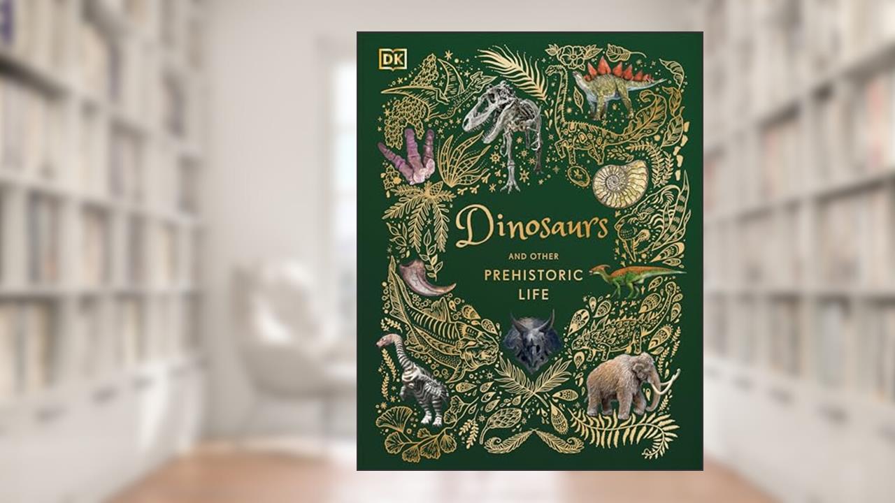 Dinosaurs and Other Prehistoric Life (DK Children's Anthologies), written by Professor Anusuya Chinsamy-Turan